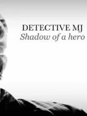 Детектив ЭмДжей: Тень Героя (Detective MJ: Shadow of a Hero) 2020