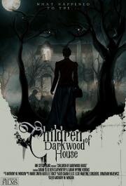 Дети из обреченного дома (Children of Darkwood House) 2022