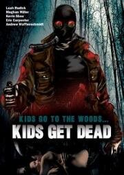 Детки идут в лес… детки умрут (Kids Go to the Woods... Kids Get Dead) (2009)