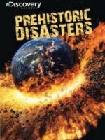 Discovery: Доисторические катастрофы (Prehistoric Disasters) 2008