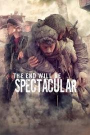 Финал будет впечатляющий (The End Will Be Spectacular) 2019
