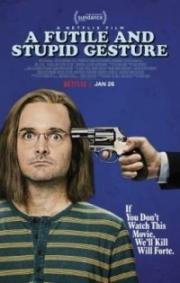 Глупый и бессмысленный жест (A Futile & Stupid Gesture) 2018
