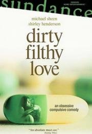 Грязная любовь (Dirty Filthy Love) 2004