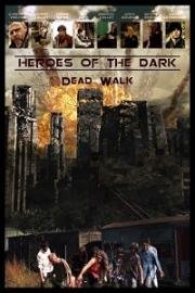Heroes of the Dark (Dead Walk) (2016)