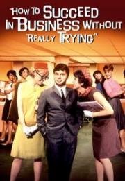 Как преуспеть в бизнесе, ничего не делая (How to Succeed in Business Without Really Trying) 1967