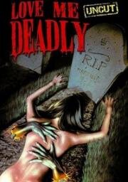 Люби меня насмерть (Тайны комнаты смерти) (Love Me Deadly (Secrets Of The Death Room)) (1972)