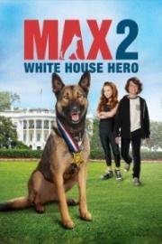 Макс 2: Герой Белого Дома (Max 2: White House Hero) (2017)