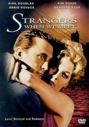 Мы незнакомы, когда встречаемся (Мы встречаемся, как незнакомцы) (Strangers When We Meet) (1960)