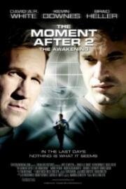 Моментом позже 2 (The Moment After II: The Awakening) 2006