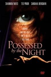Одержимые ночью (Possessed by the Night)