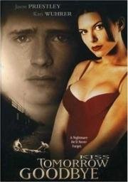 Прощайся с завтра (Kiss Tomorrow Goodbye) (2000)