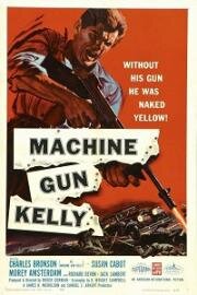 Пулеметчик Келли (Machine-Gun Kelly) (1958)