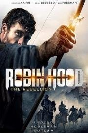 Робин Гуд: Восстание (Robin Hood The Rebellion) (2018)