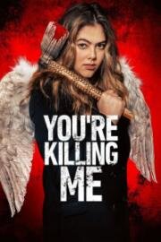 Ты убиваешь меня (You're Killing Me) (2023)