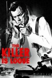 Убийца на свободе (The Killer Is Loose) 1956