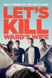 Убьём жену Уорда (Let's Kill Ward's Wife) (2015)