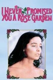 Я никогда не обещала тебе сад из роз (I Never Promised You a Rose Garden) 1977